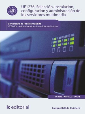 cover image of Selección, instalación, configuración y administración de los servidores multimedia. IFCT0509